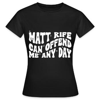 Matt Rife peut m’offenser n’importe quel jour - T-shirt Femme - noir - Devant - AI Model Female 172 dark (172cm)