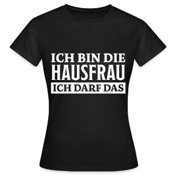 Hausfrau Spruch Haushalt Witz Hausfrauen Geschenk - Frauen T-Shirt - Schwarz - Vorne - AI Model Female 172 dark (172cm)