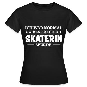 Skaterin Spruch Skating Lustiges Skaterin Geschenk - Frauen T-Shirt - Schwarz - Vorne - AI Model Female 172 dark (172cm)