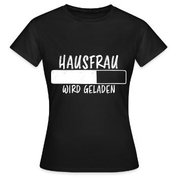 Hausfrau Spruch Haushalt Lustige Hausfrau Geschenk - Frauen T-Shirt - Schwarz - Vorne - AI Model Female 172 dark (172cm)
