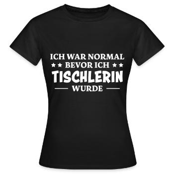 Tischlerin Spruch Schreinerin Tischlerin Geschenk - Frauen T-Shirt - Schwarz - Vorne - AI Model Female 172 dark (172cm)