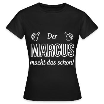 Messieurs de Marcus le fait déjà! Dicton drôle - T-shirt Femme - noir - Devant - AI Model Female 172 dark (172cm)