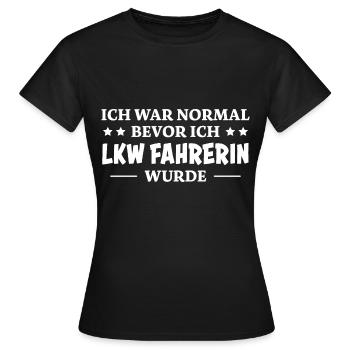 LKW Fahrerin Spruch Fun Lastwagenfahrerin Geschenk - Frauen T-Shirt - Schwarz - Vorne - AI Model Female 172 dark (172cm)