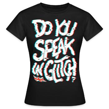 Sprechen Sie in Glitch? - Frauen T-Shirt - Schwarz - Vorne - AI Model Female 172 dark (172cm)