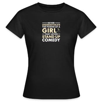 Comedian Never Underestimate The Power Of A Girl - Women's T-Shirt - black - Front - AI Model Female 172 dark (172cm)