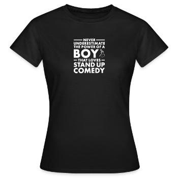 Comedian Never Underestimate The Power Of A Boy - Women's T-Shirt - black - Front - AI Model Female 172 dark (172cm)