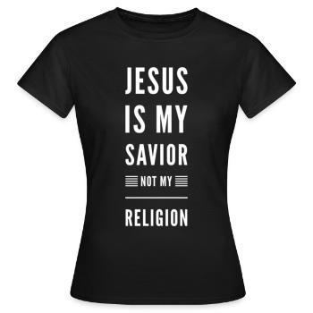Jesus Is My Savior Not My Religion - Women's T-Shirt - black - Front - AI Model Female 172 dark (172cm)
