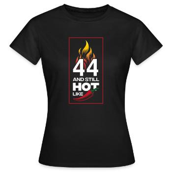 44. Geburtstag and still hot - Frauen T-Shirt - Schwarz - Vorne - AI Model Female 172 dark (172cm)