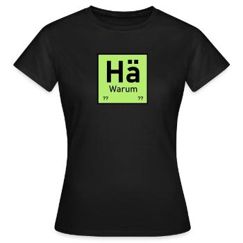 Hä Warum - Frauen T-Shirt - Schwarz - Vorne - AI Model Female 172 dark (172cm)
