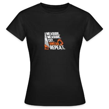Mesurer Mesurer Couper Jurer Répéter Carpenter For A - T-shirt Femme - noir - Devant - AI Model Female 172 dark (172cm)