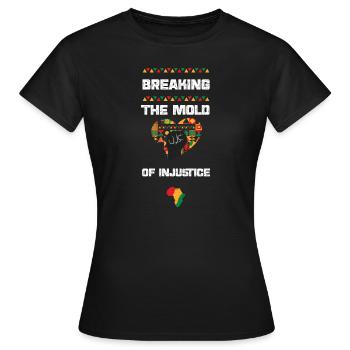 Briser le moule de l’injustice - T-shirt Femme - noir - Devant - AI Model Female 172 dark (172cm)