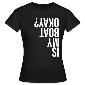Is my Boat okay? Geht´s meinem Boot gut? - Frauen T-Shirt - Schwarz - Vorne - AI Model Female 172 dark (172cm)
