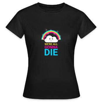 Wir werden alle sterben - Frauen T-Shirt - Schwarz - Vorne - AI Model Female 172 dark (172cm)