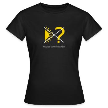 Frag nicht nach Sonnenschein - Frauen T-Shirt - Schwarz - Vorne - AI Model Female 172 dark (172cm)