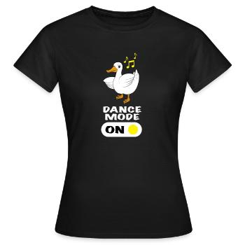 Ente tanzen Spruch Dance Mode On - Frauen T-Shirt - Schwarz - Vorne - AI Model Female 172 dark (172cm)