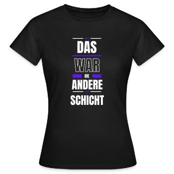 Das war die andere Schicht - Frauen T-Shirt - Schwarz - Vorne - AI Model Female 172 dark (172cm)