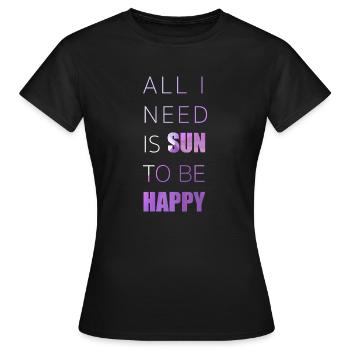 All I need is SUN to be happy purple design - Women's T-Shirt - black - Front - AI Model Female 172 dark (172cm)