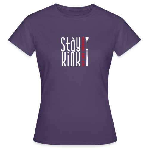 Stay Kink! Safe Sane Consensual - Frauen T-Shirt