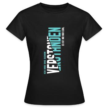 Ich hab das schon verstanden - Frauen T-Shirt - Schwarz - Vorne - AI Model Female 172 dark (172cm)