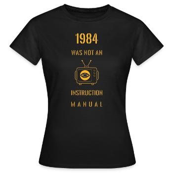 1984 Was Not An Instruction Manual - Women's T-Shirt - black - Front - AI Model Female 172 dark (172cm)