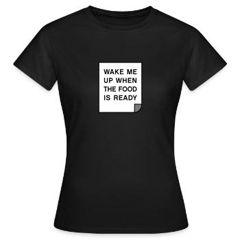 Wake me up when the food is ready - Women's T-Shirt - black - Front - AI Model Female 172 dark (172cm)