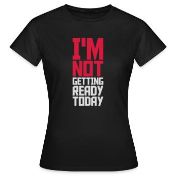 ne pas se préparer aujourd’hui - T-shirt Femme - noir - Devant - AI Model Female 172 dark (172cm)