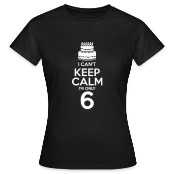 Ich kann nicht ruhig bleiben Ich bin sechs Jahre - Frauen T-Shirt - Schwarz - Vorne - AI Model Female 172 dark (172cm)