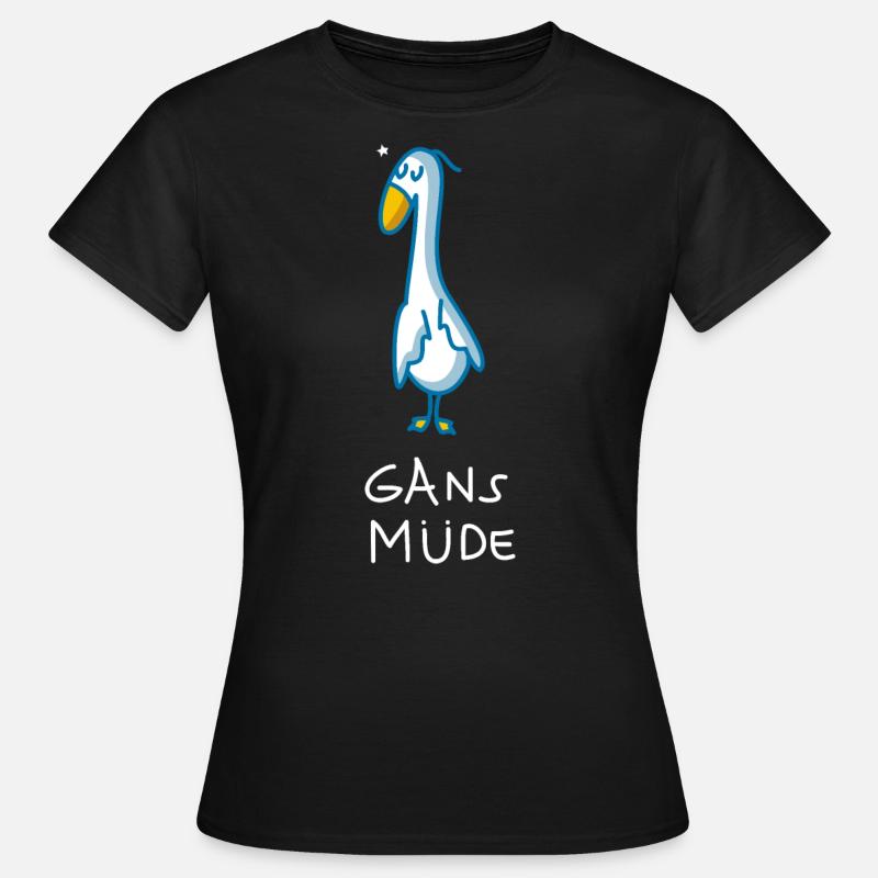 Gans müde - Frauen T-Shirt - Schwarz