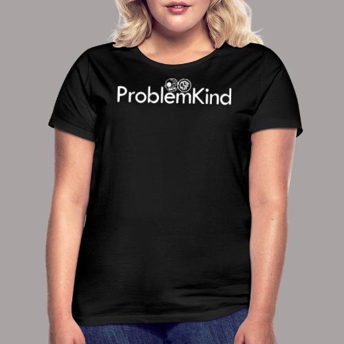 ProblemKind - Frauen T-Shirt