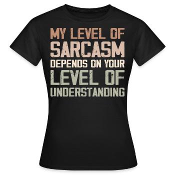Mein Grad an Sarkasmus hängt von Ihrem niedrigeren Grad ab - Frauen T-Shirt - Schwarz - Vorne - AI Model Female 172 dark (172cm)