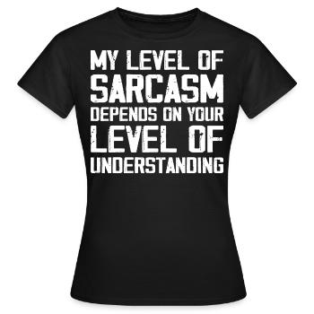 Mein Grad an Sarkasmus hängt von Ihrem niedrigeren Grad ab - Frauen T-Shirt - Schwarz - Vorne - AI Model Female 172 dark (172cm)