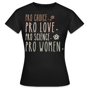 Pro Choice Pro Liebe Pro Wissenschaft Pro Frauen Feministin - Frauen T-Shirt - Schwarz - Vorne - AI Model Female 172 dark (172cm)