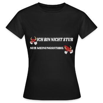 ich bin nicht stur nur meinungsstabil - Frauen T-Shirt - Schwarz - Vorne - AI Model Female 172 dark (172cm)