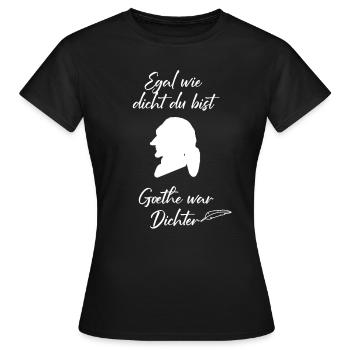 Goethe war Dichter, Egal wie dicht du bist - Frauen T-Shirt - Schwarz - Vorne - AI Model Female 172 dark (172cm)