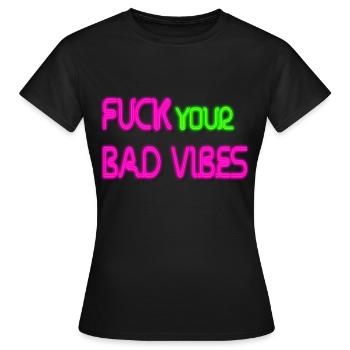 Fuck Bad Vibes Neon Leuchtreklame Retro Bunt Damen - Frauen T-Shirt - Schwarz - Vorne - AI Model Female 172 dark (172cm)