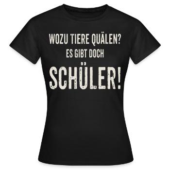 SD - Wozu Tiere quälen es gibt doch Schüler - - Frauen T-Shirt - Schwarz - Vorne - AI Model Female 172 dark (172cm)