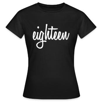 18 and finally 18th birthday | 18 years of legal age - Women's T-Shirt - black - Front - AI Model Female 172 dark (172cm)