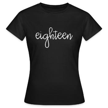 18 and finally 18th birthday | 18 years of legal age - Women's T-Shirt - black - Front - AI Model Female 172 dark (172cm)