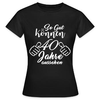 40. Geburtstag - Frauen T-Shirt - Schwarz - Vorne - AI Model Female 172 dark (172cm)