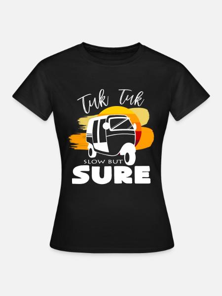Tuk Tuk Langsam aber stetig Spruch Geschenkidee - Frauen T-Shirt - Schwarz