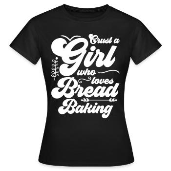 Crust A Girl Who Loves Bread Baking - Women's T-Shirt - black - Front - AI Model Female 172 dark (172cm)