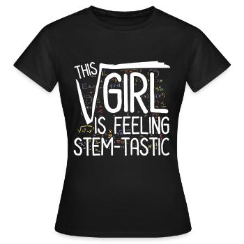 This Girl Is Feeling Stem-Tastic - Steminist - Women's T-Shirt - black - Front - AI Model Female 172 dark (172cm)