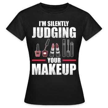 I'm Silently Judging Your Makeup - Makeup Artist - Women's T-Shirt - black - Front - AI Model Female 172 dark (172cm)