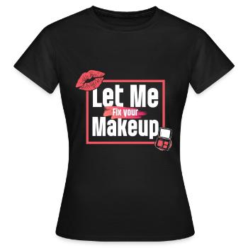 Makeup Artist - Let Me Fix Your Makeup - Women's T-Shirt - black - Front - AI Model Female 172 dark (172cm)