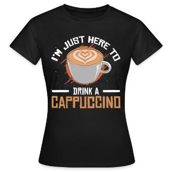 Je suis juste là pour boire un cappuccino - T-shirt Femme - noir - Devant - AI Model Female 172 dark (172cm)