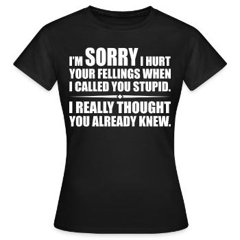 Ich habe deine Felle verletzt, als ich dich dumm nannte - Frauen T-Shirt - Schwarz - Vorne - AI Model Female 172 dark (172cm)