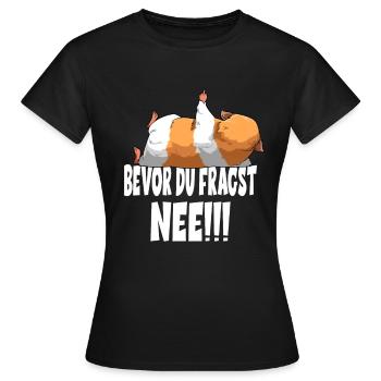 Bevor Du Fragst Nee Meerschweinchen - Frauen T-Shirt - Schwarz - Vorne - AI Model Female 172 dark (172cm)