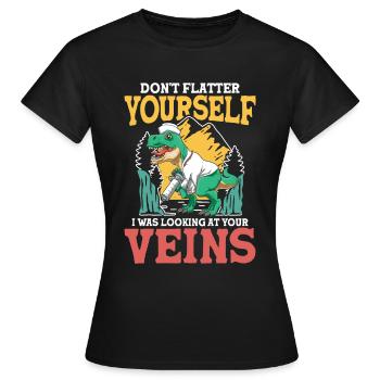 Don't Flatter Yourself I Was Looking At Your Veins - Frauen T-Shirt - Schwarz - Vorne - AI Model Female 172 dark (172cm)