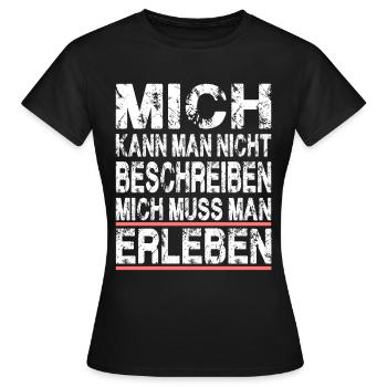 Mich kann man nicht beschreiben mich muss man - Frauen T-Shirt - Schwarz - Vorne - AI Model Female 172 dark (172cm)