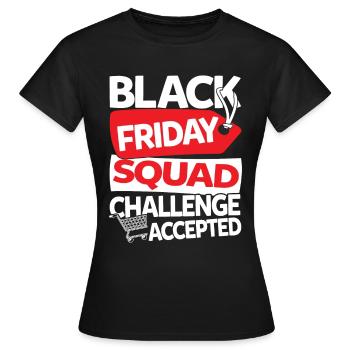 Black Friday Squad Challenge Accepted - Frauen T-Shirt - Schwarz - Vorne - AI Model Female 172 dark (172cm)